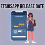 Etsiosapp Release Date