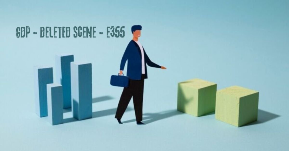 Gdp – Deleted Scene – E355